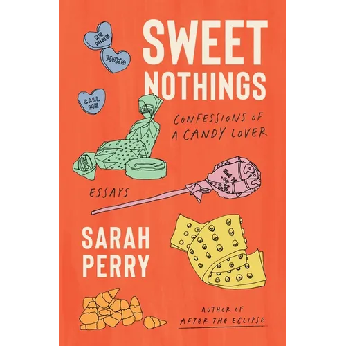 Sweet Nothings: Confessions of a Candy Lover