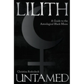 Lilith Untamed: A Guide to the Astrological Black Moon