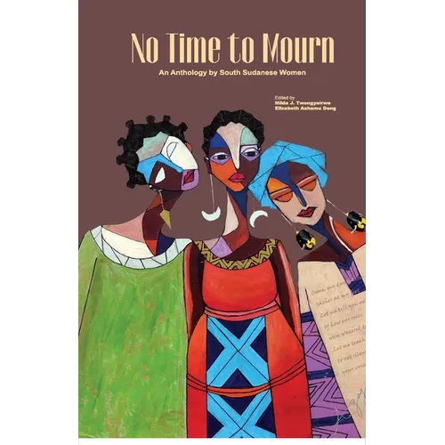 No Time to Mourn: An anthology by South Sudanese Women