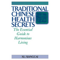 Traditional Chinese Health Secrets: The Essential Guide to Harmonious Living