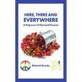 Here, There and Everywhere: A Potpourri of Past and Present