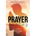 Prayer - from the Inside Up: A 60-Day Prayer Journey for the Struggles in Life