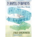 In Hospital Environments: Essays on Illness and Philosophy