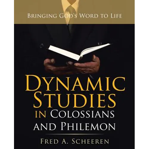 Dynamic Studies in Colossians and Philemon: Bringing God's Word to Life