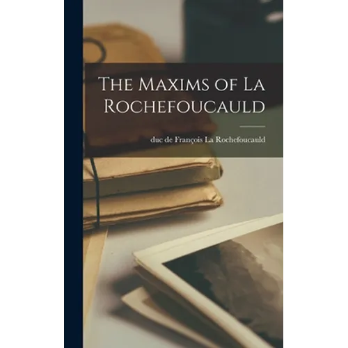 The Maxims of La Rochefoucauld