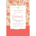 The Gospel of God: A Bible Study on Romans for Women (Vol 1)