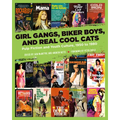 Girl Gangs, Biker Boys, and Real Cool Cats: Pulp Fiction and Youth Culture, 1950 to 1980