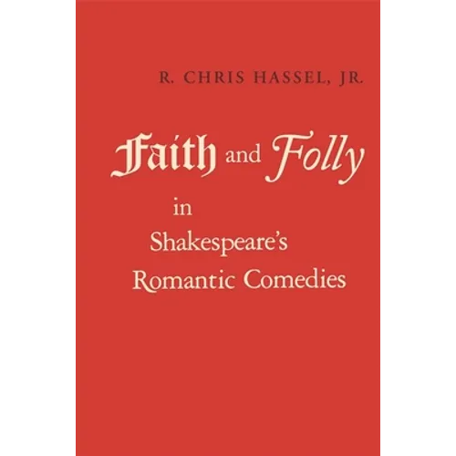 Faith and Folly in Shakespeare's Romantic Comedies