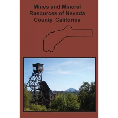 Mines and Mineral Resources of Nevada County, California