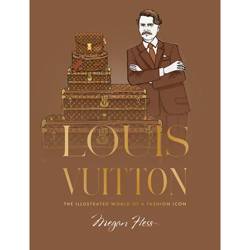 Louis Vuitton: The Illustrated World of a Fashion Icon