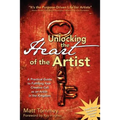Unlocking the Heart of the Artist: A Practical Guide to Fulfilling Your Creative Call as an Artist in the Kingdom