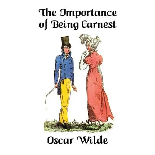 The Importance of Being Earnest: A Trivial Comedy for Serious People