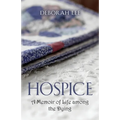 Hospice: A Memoir of Life among the Dying
