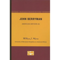 John Berryman - American Writers 85: University of Minnesota Pamphlets on American Writers