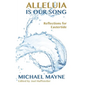 Alleluia Is Our Song: Reflections on Eastertide