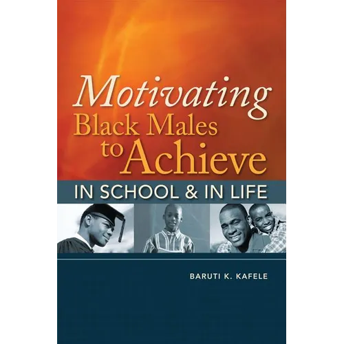 Motivating Black Males to Achieve in School & in Life