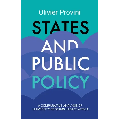 States and Public Policy: A Comparative Analysis of University Reforms in East Africa