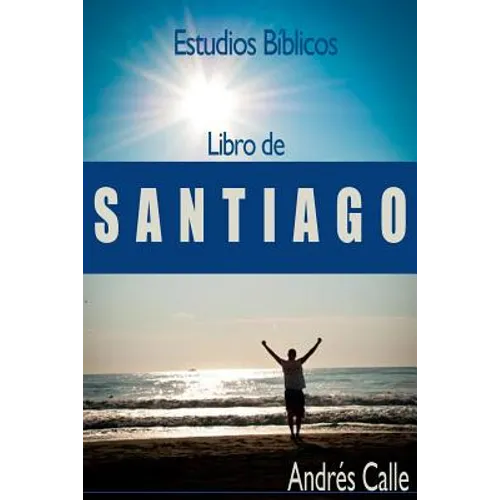 Estudios Biblicos - Santiago: Libro de Santiago