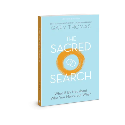 The Sacred Search: What If It's Not about Who You Marry, But Why?