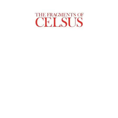 The Fragments of Celsus