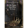 West Virginia Ghost Stories: The Classics