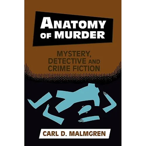 Anatomy of Murder: Mystery, Detective, and Crime Fiction