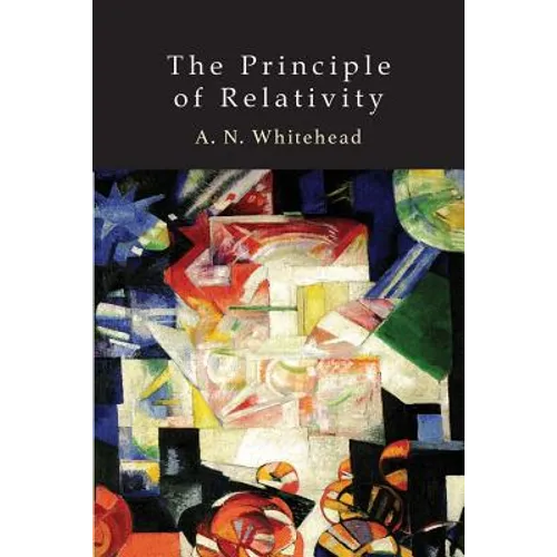The Principle of Relativity: With Applications to Physical Science
