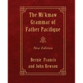The Mi'kmaw Grammar of Father Pacifique: New Edition