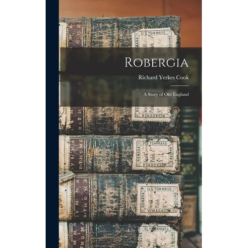 Robergia; a Story of old England