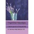 Trigeminal Neuralgia: A natural approach to successful nerve pain management