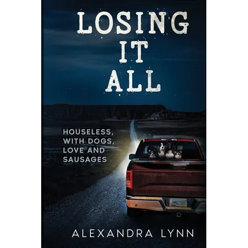 Losing it All: Houseless, with Dogs, Love and Sausages