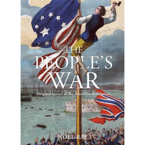 The People's War: Original Voices of the American Revolution