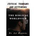 Critical Thinking and Defending the Biblical Worldview