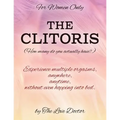 For Women Only THE CLITORIS (How many do you actually have?): Experience multiple orgasms, anywhere, anytime, without even hopping into bed.