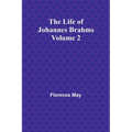 The Life of Johannes Brahms Volume 2