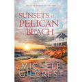 Sunsets At Pelican Beach (Pelican Beach Series Book 2)