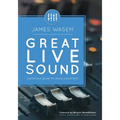 Great Live Sound: A practical guide for every sound tech