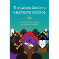 The Latinx Guide to Graduate School