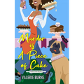 Murder is a Piece of Cake: A Delicious Culinary Cozy with an Exciting Twist