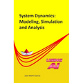 System Dynamics: Modeling, Simulation and Analysis: Practical guide with examples for the design of industrial, economic, biological, engineering and