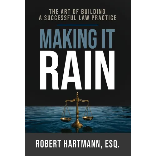 Making It Rain: The Art of Building a Successful Law Practice