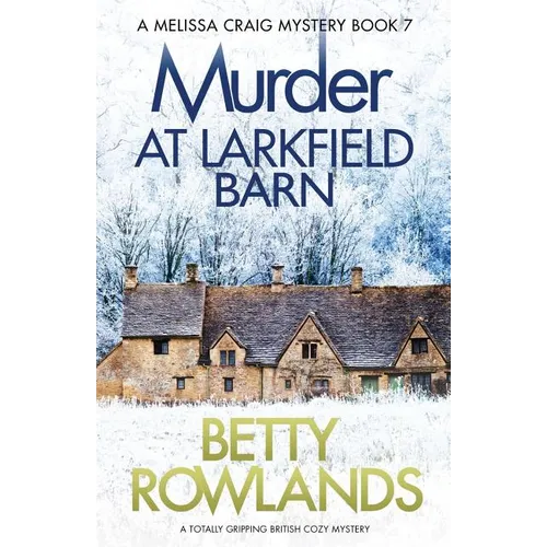Murder at Larkfield Barn: A totally gripping British cozy mystery