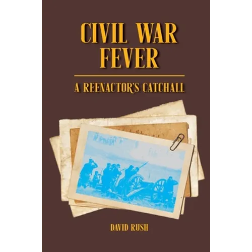 Civil War Fever: A Reenactor's Catchall