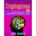 Cryptograms #3: 200 Philosophical LARGE PRINT Cryptoquote Puzzles
