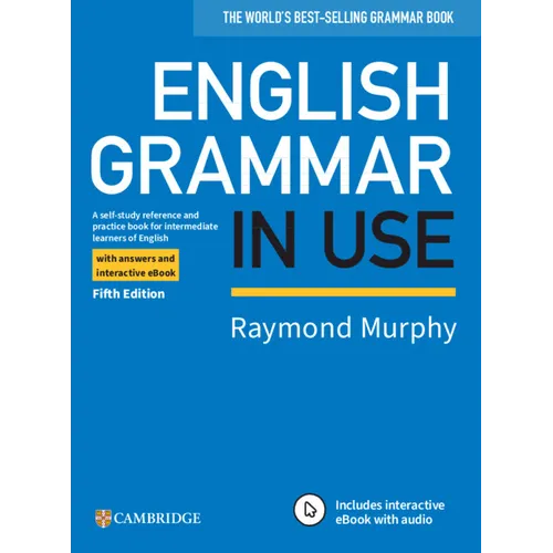 English Grammar in Use Book with Answers and Interactive eBook: A Self-Study Reference and Practice Book for Intermediate Learners of English