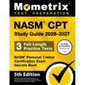 Nasm CPT Study Guide 2026-2027 - 3 Full-Length Practice Tests, Nasm Personal Trainer Certification Exam Secrets Book: [5th Edition]