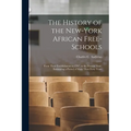 The History of the New-York African Free-Schools: From Their Establishment in 1787, to the Present Time; Embracing a Period of More Than Forty Years