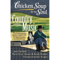 Chicken Soup for the Soul: Country Music: The Inspirational Stories Behind 101 of Your Favorite Country Songs