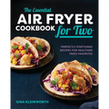 The Essential Air Fryer Cookbook for Two: Perfectly Portioned Recipes for Healthier Fried Favorites