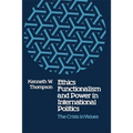 Ethics, Functionalism, and Power in International Politics: The Crisis in Values